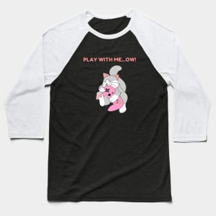 Play with me...ow! Pink Baseball T-Shirt